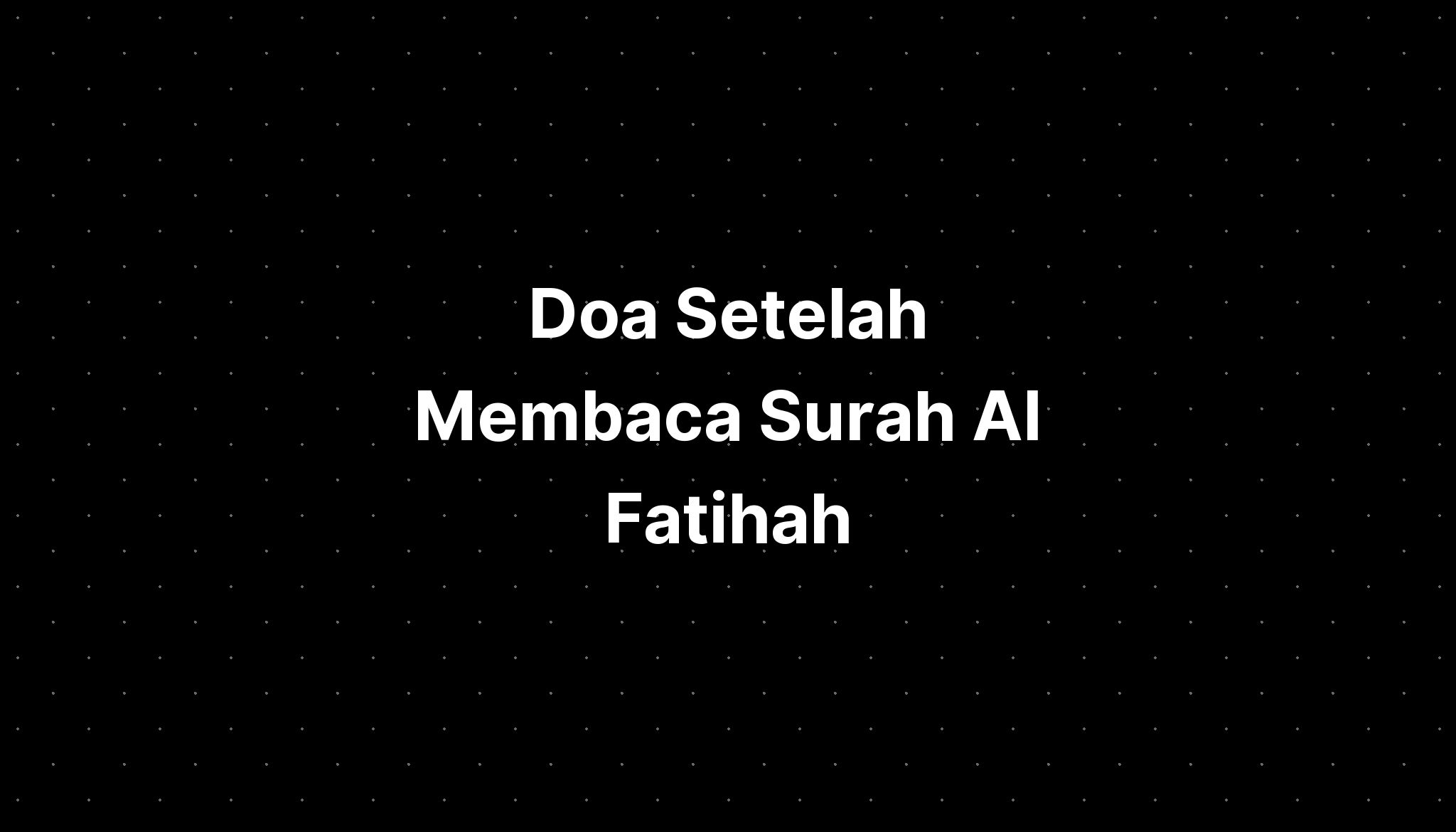 Doa Setelah Membaca Surah Al Fatihah - IMAGESEE